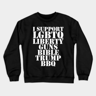 I support lgbtq liberty guns bible trump bbq Crewneck Sweatshirt